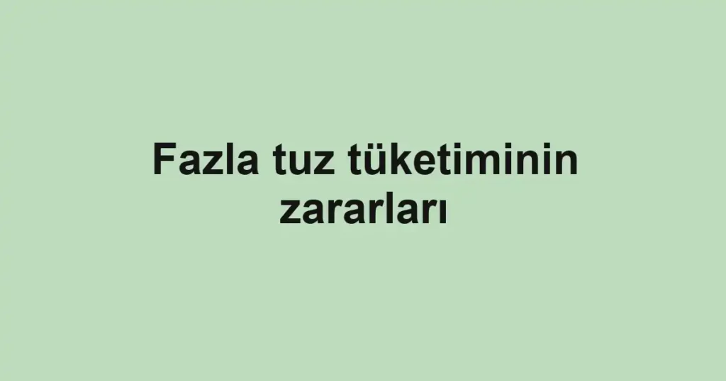 fazla-tuz-tuketiminin-zararlari